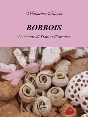 cover image of Bobbois--le Ricette di Donna Fiorenza
